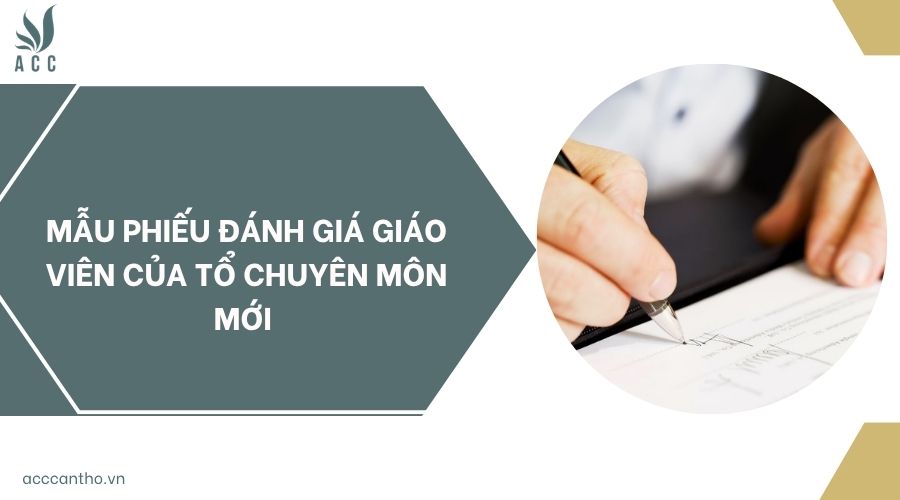 Mẫu phiếu đánh giá giáo viên của tổ chuyên môn mới
