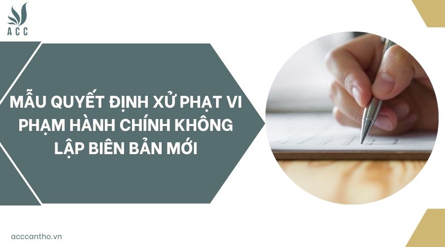 Mẫu quyết định xử phạt vi phạm hành chính không lập biên bản mới