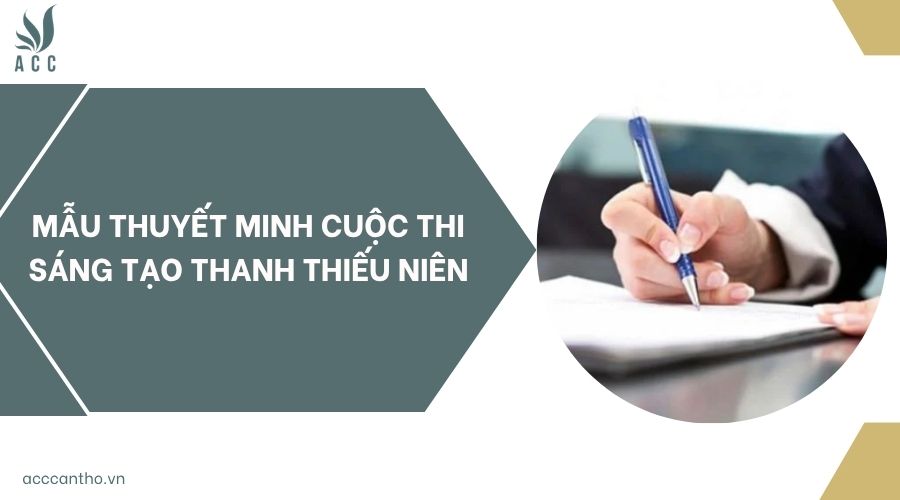 Mẫu thuyết minh cuộc thi sáng tạo thanh thiếu niên