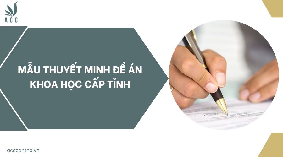 Mẫu thuyết minh đề án khoa học cấp tỉnh