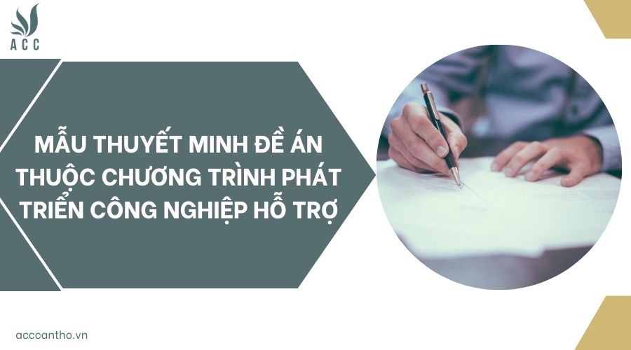 Mẫu thuyết minh đề án thuộc chương trình phát triển công nghiệp hỗ trợ