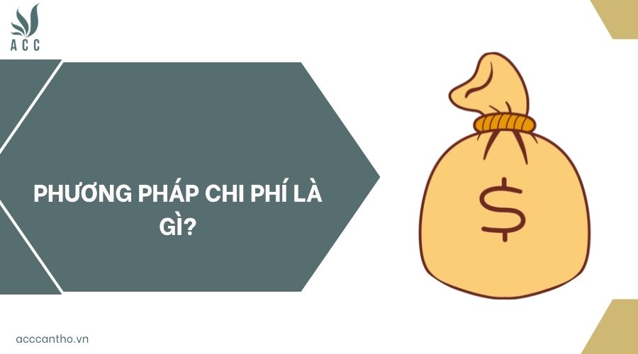 Phương pháp chi phí là gì?