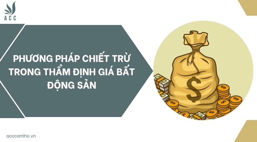 Phương pháp chiết trừ trong thẩm định giá bất động sản