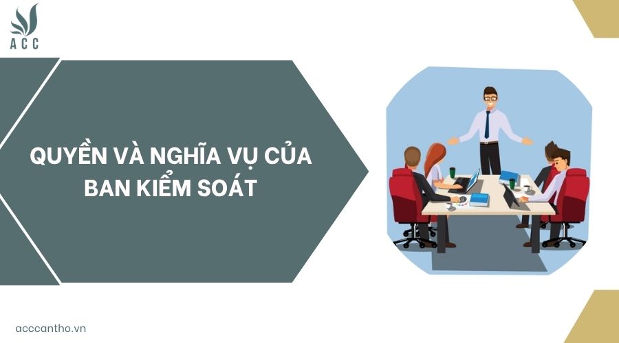 Quyền và nghĩa vụ của ban kiểm soát