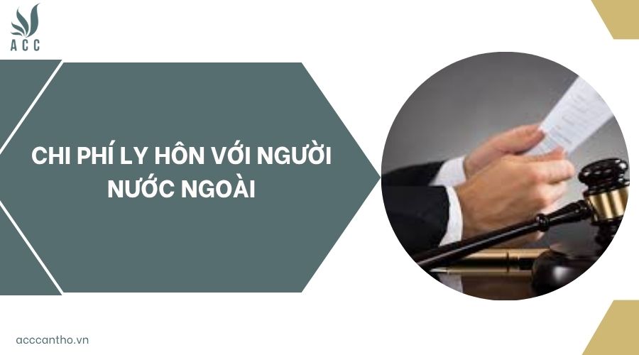 Chi phí ly hôn với người nước ngoài