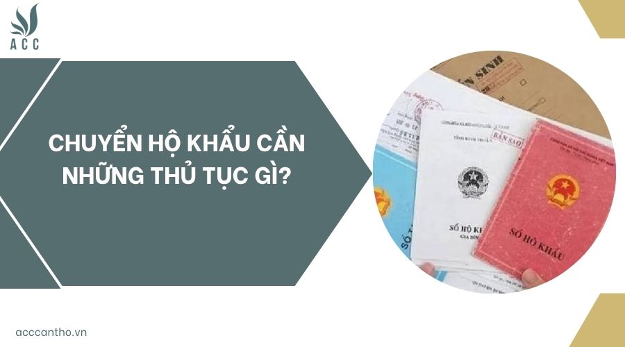 Chuyển hộ khẩu cần những thủ tục gì?