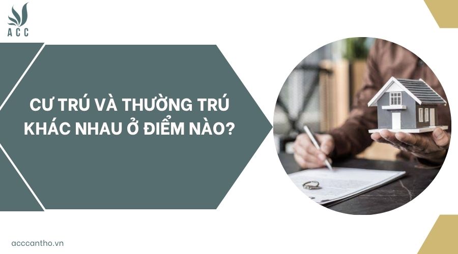 cư trú và thường trú khác nhau ở điểm nào