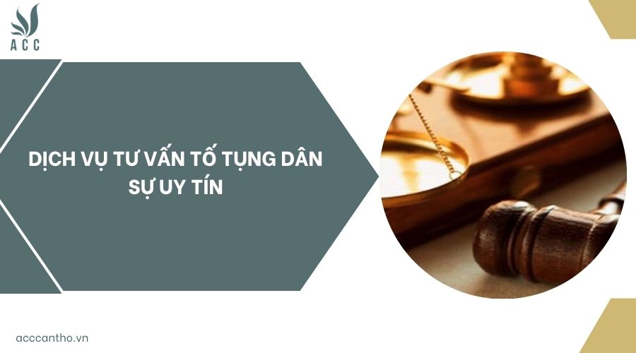 Dịch vụ tư vấn tố tụng dân sự uy tín