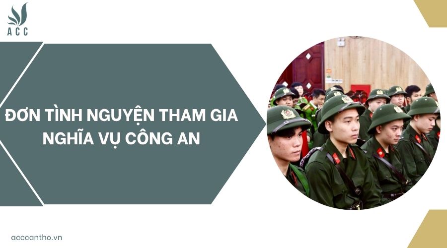 Đơn tình nguyện tham gia nghĩa vụ công an