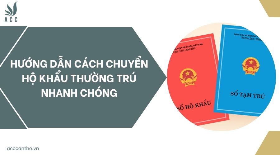 Hướng dẫn cách chuyển hộ khẩu thường trú nhanh chóng