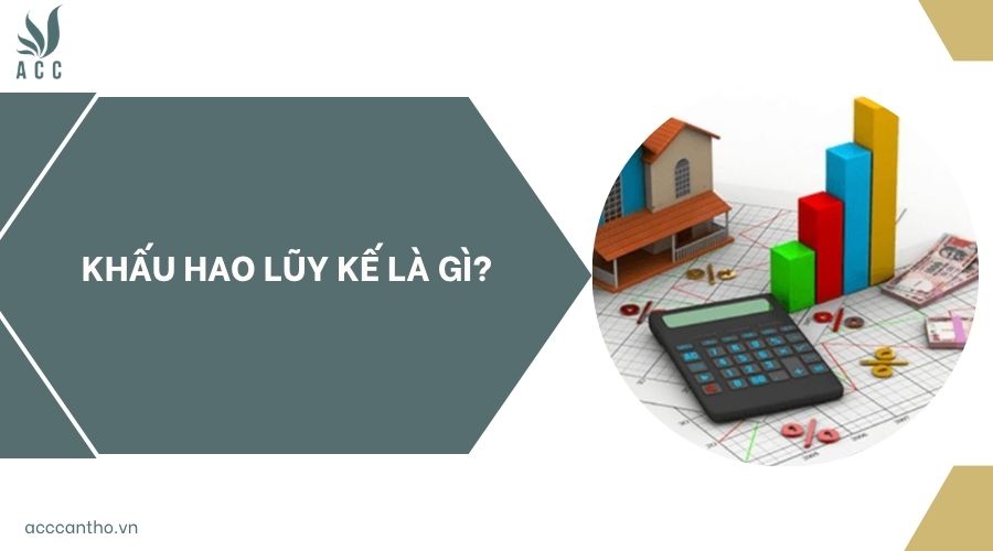Khấu hao lũy kế là gì?