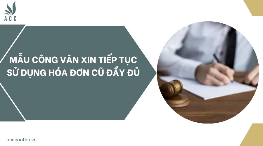 Mẫu công văn xin tiếp tục sử dụng hóa đơn cũ đầy đủ