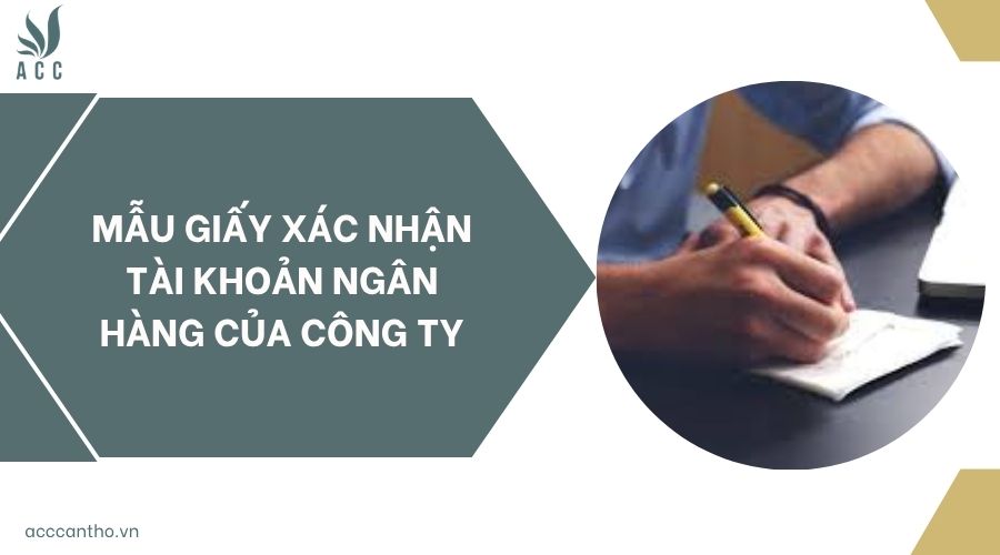 Mẫu giấy xác nhận tài khoản ngân hàng của công ty