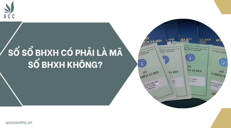 Số sổ BHXH có phải là mã số BHXH không?