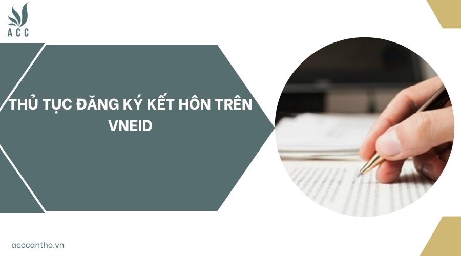 thủ tục đăng ký kết hôn trên vneid