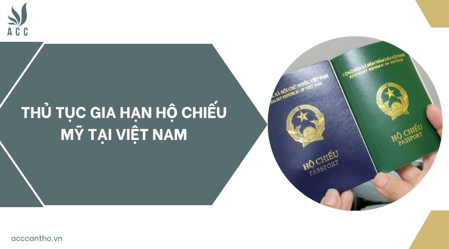 Thủ tục gia hạn hộ chiếu Mỹ tại Việt Nam