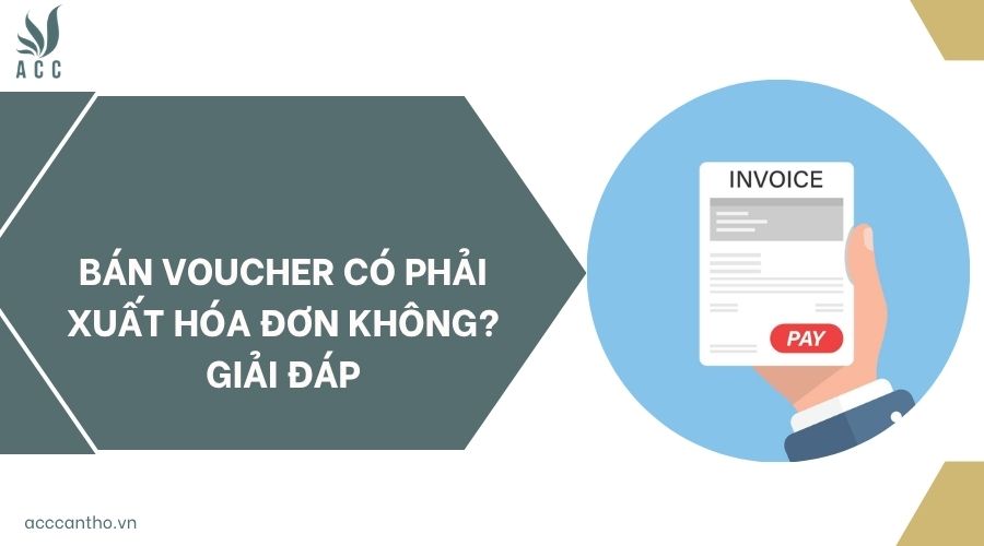 Bán voucher có phải xuất hóa đơn không? Giải đáp
