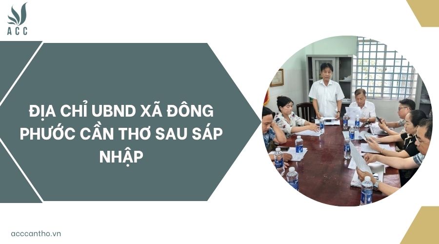Địa chỉ UBND xã Đông Phước Cần Thơ sau sáp nhập