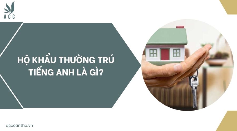 Hộ khẩu thường trú tiếng Anh là gì?