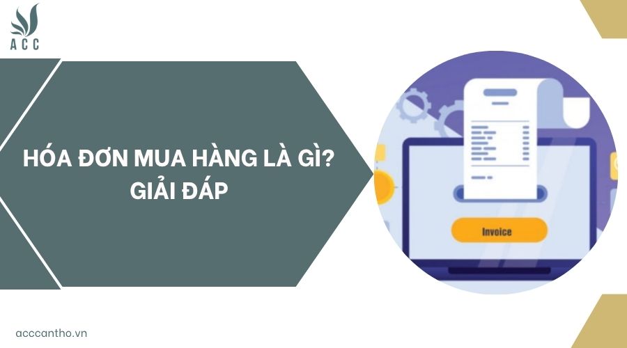 Hóa đơn mua hàng là gì? Giải đáp