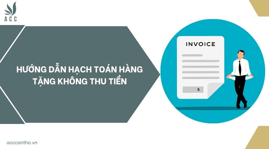 Hướng dẫn hạch toán hàng tặng không thu tiền