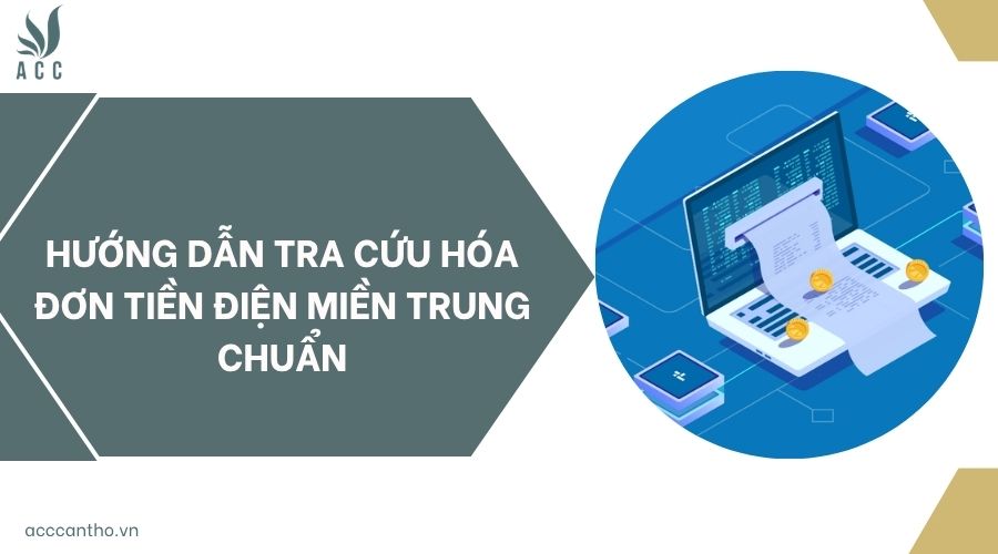 Hướng dẫn tra cứu hóa đơn tiền điện miền Trung chuẩn