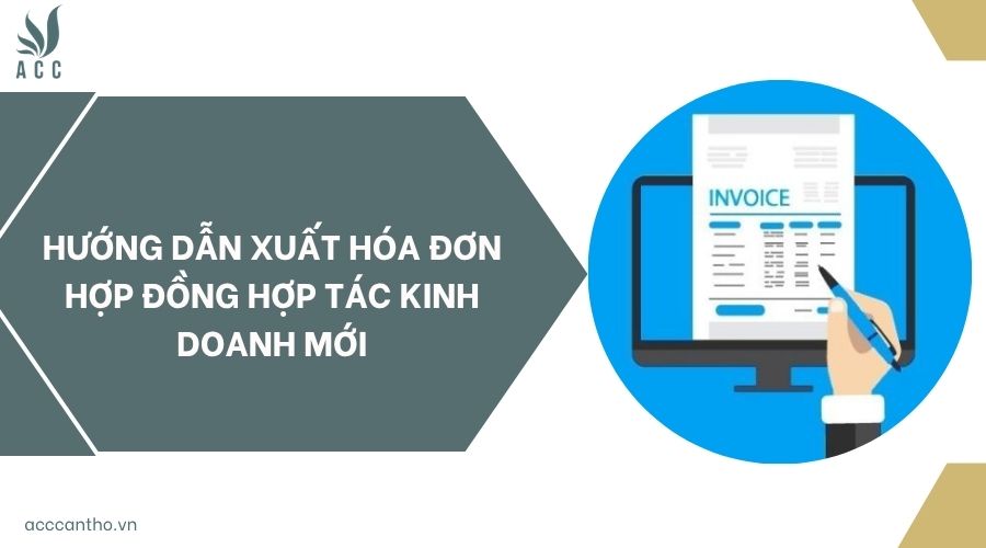 Hướng dẫn xuất hóa đơn hợp đồng hợp tác kinh doanh mới