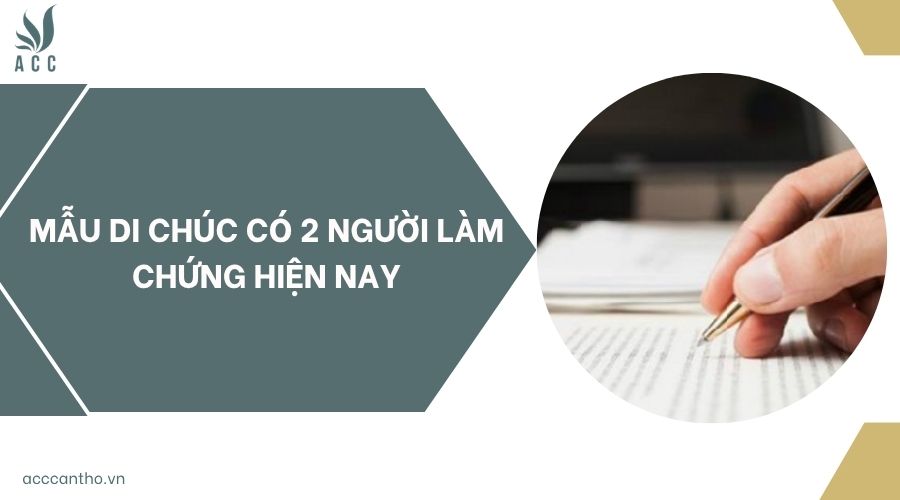 Mẫu di chúc có 2 người làm chứng hiện nay