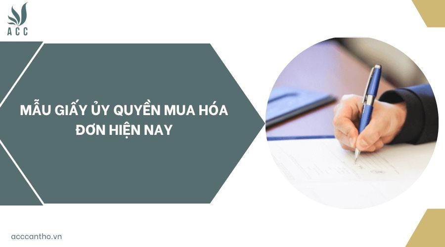 Mẫu giấy ủy quyền mua hóa đơn hiện nay