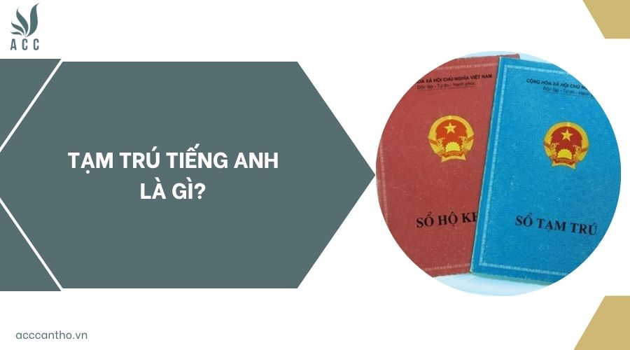 Tạm trú tiếng Anh là gì?