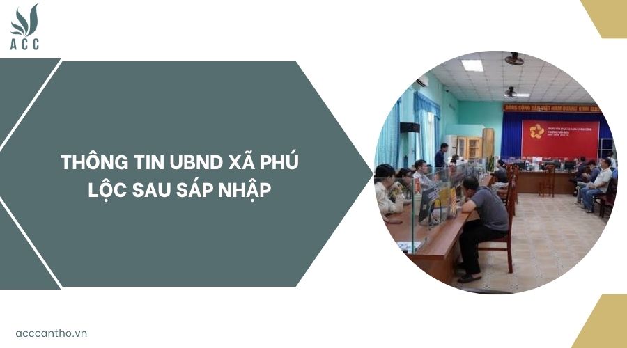 Thông tin UBND xã Phú Lộc sau sáp nhập
