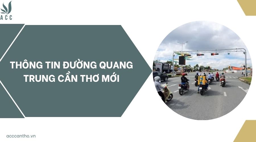 Thông tin đường Quang Trung Cần Thơ mới