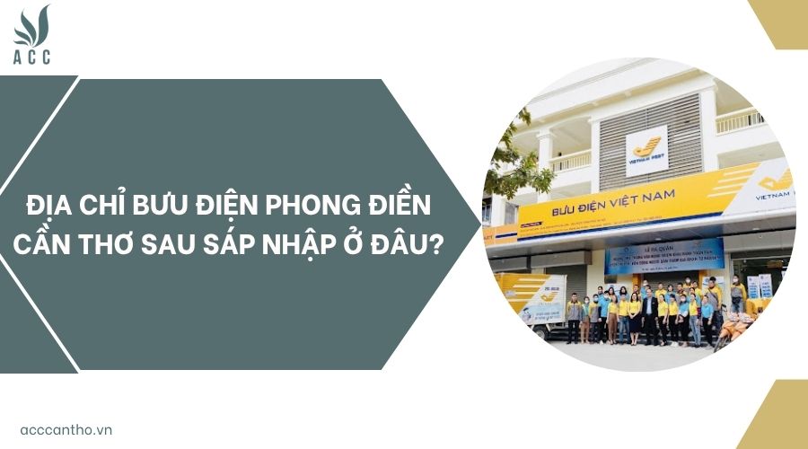 Địa chỉ bưu điện Phong Điền Cần Thơ sau sáp nhập ở đâu?