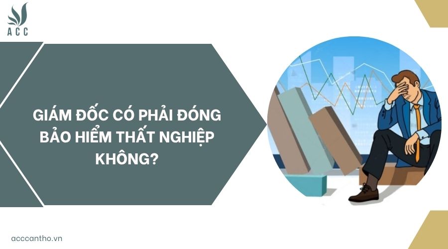 Giám đốc có phải đóng bảo hiểm thất nghiệp không?