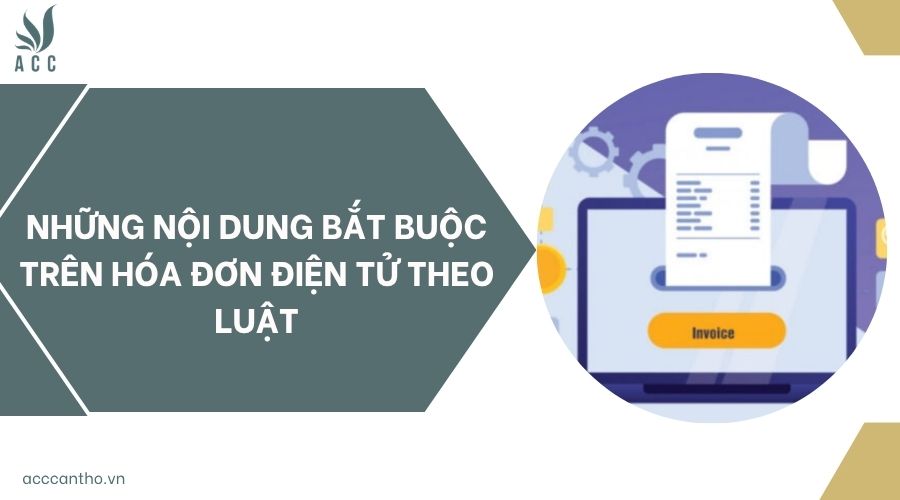 Những nội dung bắt buộc trên hóa đơn điện tử theo luật