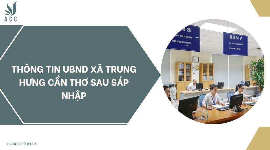 Thông tin UBND xã Trung Hưng Cần Thơ sau sáp nhập
