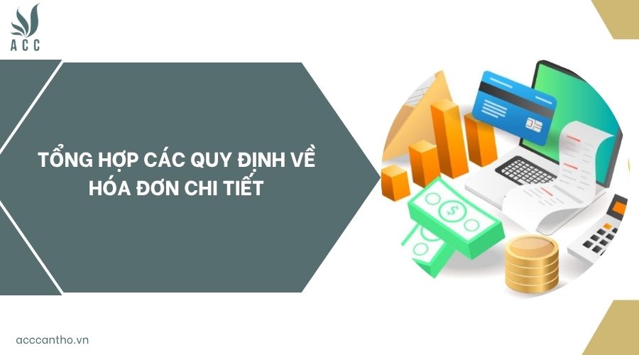 Tổng hợp các quy định về hóa đơn chi tiết