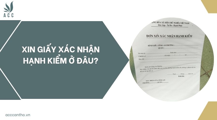 Xin giấy xác nhận hạnh kiểm ở đâu?